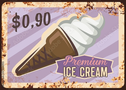 Ice cream rusty metal plate, fast food desserts and sweet snacks menu, vector vintage grunge poster. Cafeteria and gelateria ice cream scoop in wafer cone, rust metal plate, price sign