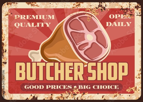 Butcher shop production rusty metal plate with jamon, vector retro poster. Ferruginous card with raw pork leg. Fresh meat gourmet delicatessen meal, bbq pork knuckle, farm market vintage rust tin sign