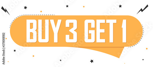 Buy 3 Get 1 Free, Sale banner design template, discount tag, spend up and save more, vector illustration