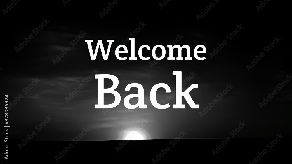welcome back text with black and white color morning background