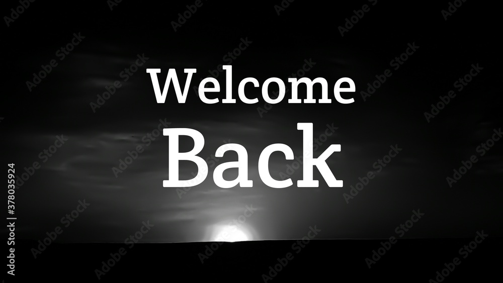 welcome back text with black and white color morning background welcome back text with black and white color morning background