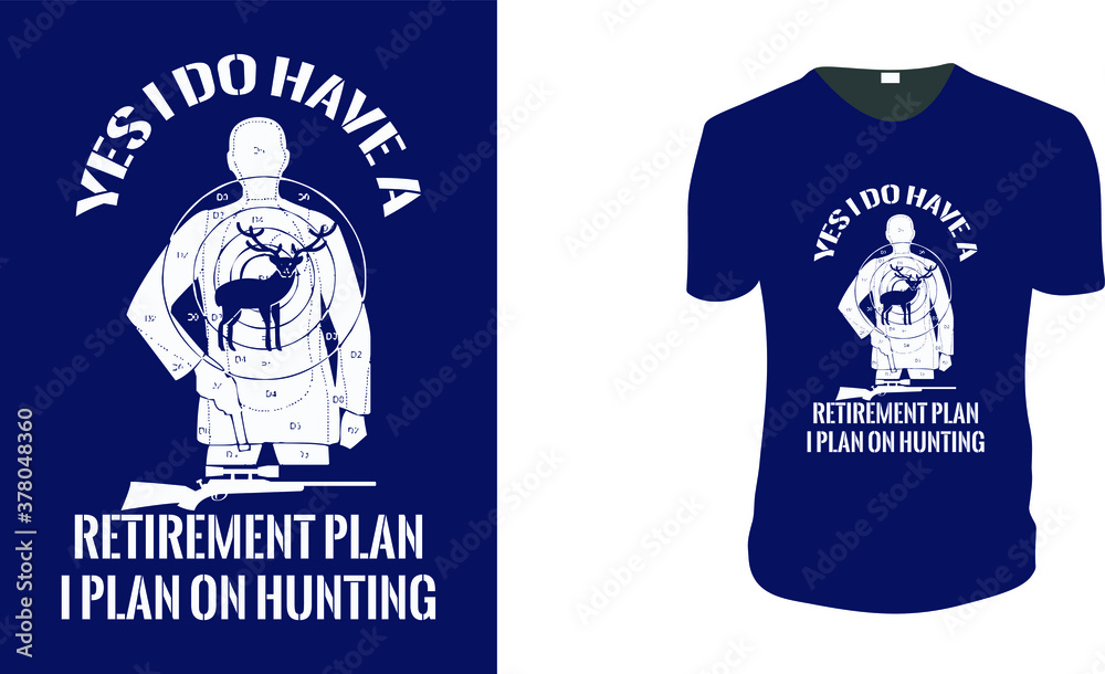 Plakat Yes I do have a Retirement plan I plan on hunting. Hunting T-Shirt, Hunting Vector graphic for t shirt. Vector graphic, typographic poster or t-shirt. Hunting style background.