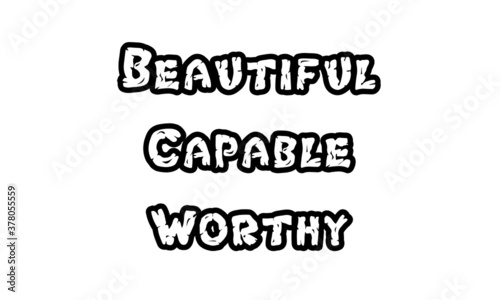 Beautiful, Capable, Worthy,  Bible Verse of the day, Typography for print or use as poster, card, flyer or T Shirt