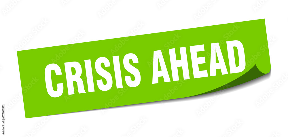 crisis ahead sticker. square isolated label sign. peeler crisis ahead sticker. square isolated label sign. peeler