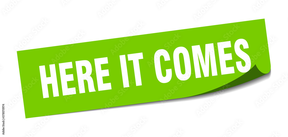 here it comes sticker. square isolated label sign. peeler here it comes sticker. square isolated label sign. peeler