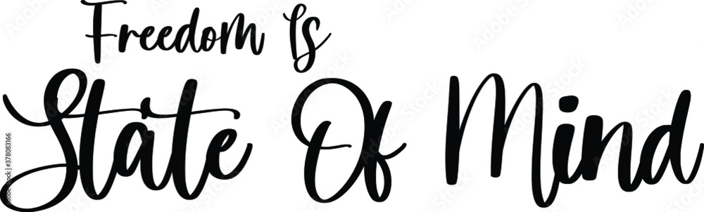 Freedom Is State Of Mind Handwritten Typography Black Color Text On White Background Freedom Is State Of Mind Handwritten Typography Black Color Text On White Background