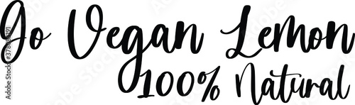 Go Vegan Lemon 100% Natural. Handwritten Typography Black Color Text On White Background