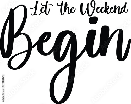 Let the Weekend Begin Typography Black Color Text On White Background