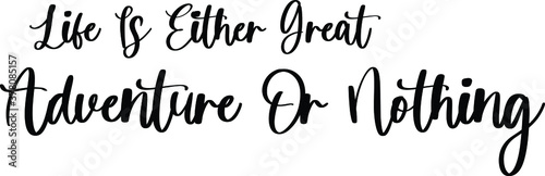 Life Is either Great Adventure Or Nothing Typography Black Color Text On White Background