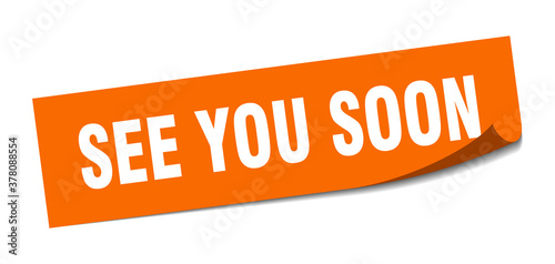 see you soon sticker. square isolated label sign. peeler