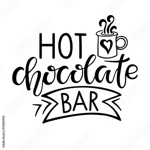 Hot Chocolate bar sign. Text with cocoa mug isolated on white background. Hot Chocolate Quote Lettering Silhouette Art. Wedding Hot Chocolate Bar Sign. Cafe, restaurant Menu Christmas doodle sketch.