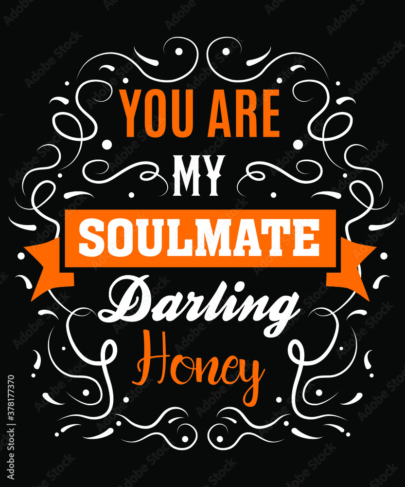 You are my soulmate darling honey. A creative and unique typographical text design ideal for stickers, Tshirts and more.