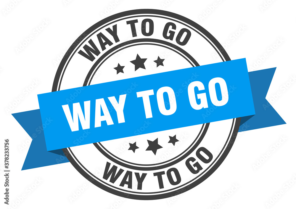 Fototapeta premium way to go label sign. round stamp. band. ribbon