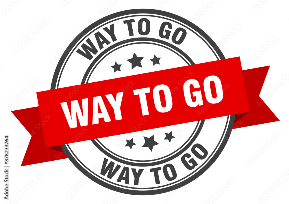 Fototapeta premium way to go label sign. round stamp. band. ribbon