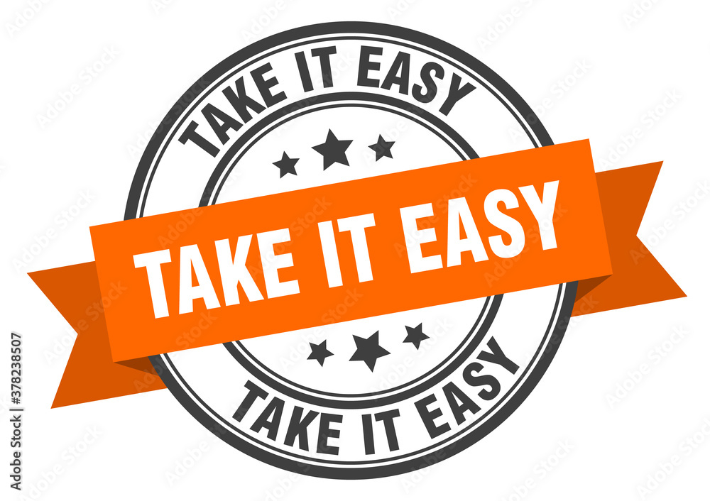Fototapeta premium take it easy label sign. round stamp. band. ribbon