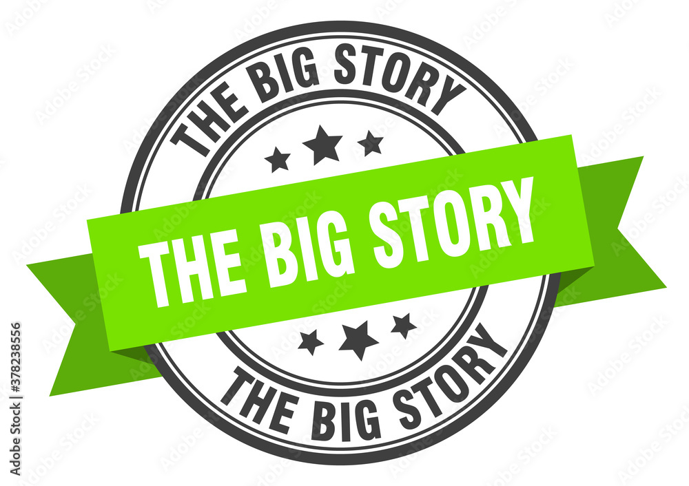 the big story label sign. round stamp. band. ribbon the big story label sign. round stamp. band. ribbon