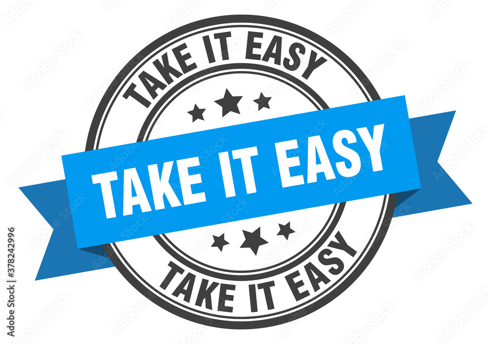 Fototapeta premium take it easy label sign. round stamp. band. ribbon