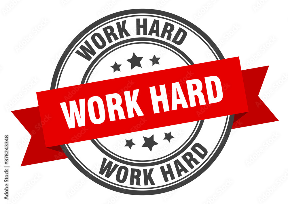 Fototapeta premium work hard label sign. round stamp. band. ribbon