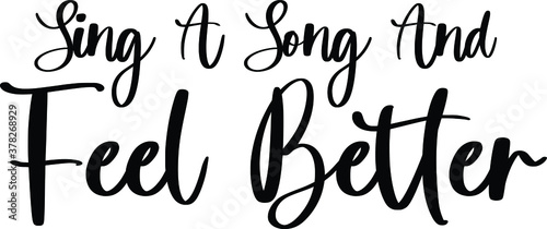 Sing A Song And Feel Better Handwritten Typography Black Color Text On White Background