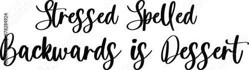 Stressed Spelled Backwards Is Dessert Typography Black Color Text On White Background