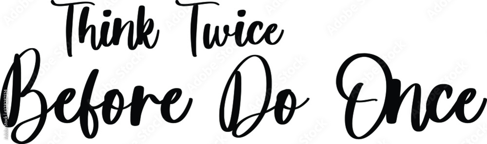 Obraz premium Think Twice Before Do Once Typography Black Color Text On White Background