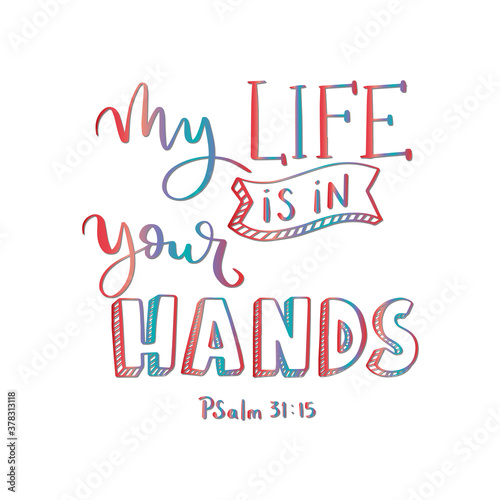 My Life Is In Your Hands quote Lettering. Psalms Quote. Hand Lettered Bible quote. Handwritten Inspirational Motivational Quote. Modern Calligraphy