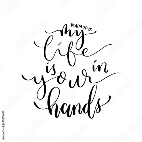 My Life Is In Your Hands quote Lettering. Psalms Quote. Hand Lettered Bible quote. Handwritten Inspirational Motivational Quote. Modern Calligraphy