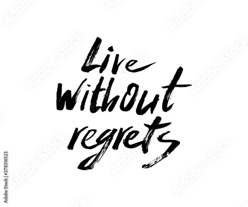 Live without regrets. Calligraphic lettering design. Handmade lettering.