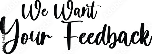 We Want Your Feedback. Typography Black Color Text On White Background