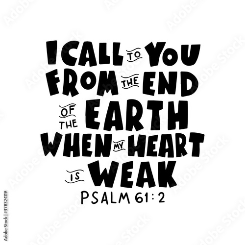 I Call To You From The End Of The Earth. Bible Quote. Handwritten Inspirational Motivational Quotes. Hand Lettering Quote. Design For Greeting Cards, Apparel, Prints, and Stickers.