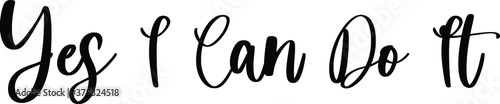 Yes I Can Do It Typography Black Color Text On White Background