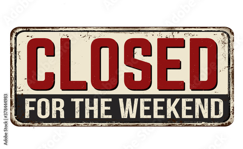 Closed for the weekend vintage rusty metal sign