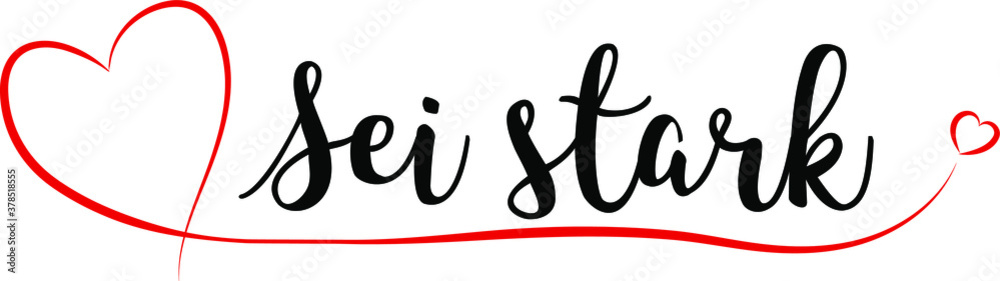 Lettering Be strong with red heart
written in German: Sei stark Lettering Be strong with red heart
written in German: Sei stark