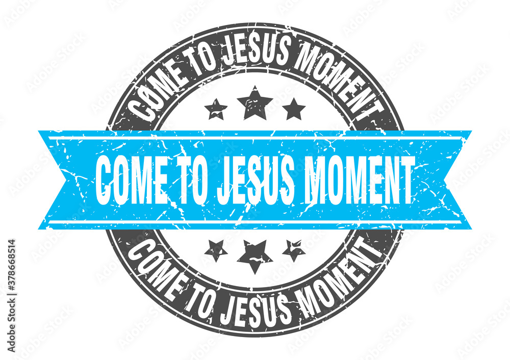 come-to-jesus moment round stamp with ribbon. label sign