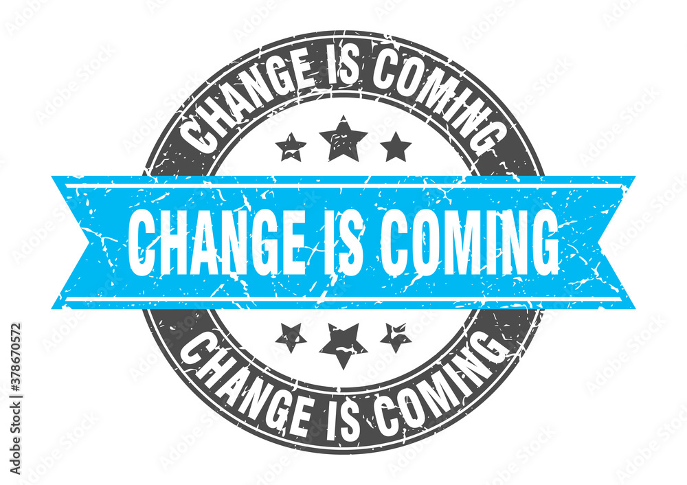 change is coming round stamp with ribbon. label sign change is coming round stamp with ribbon. label sign