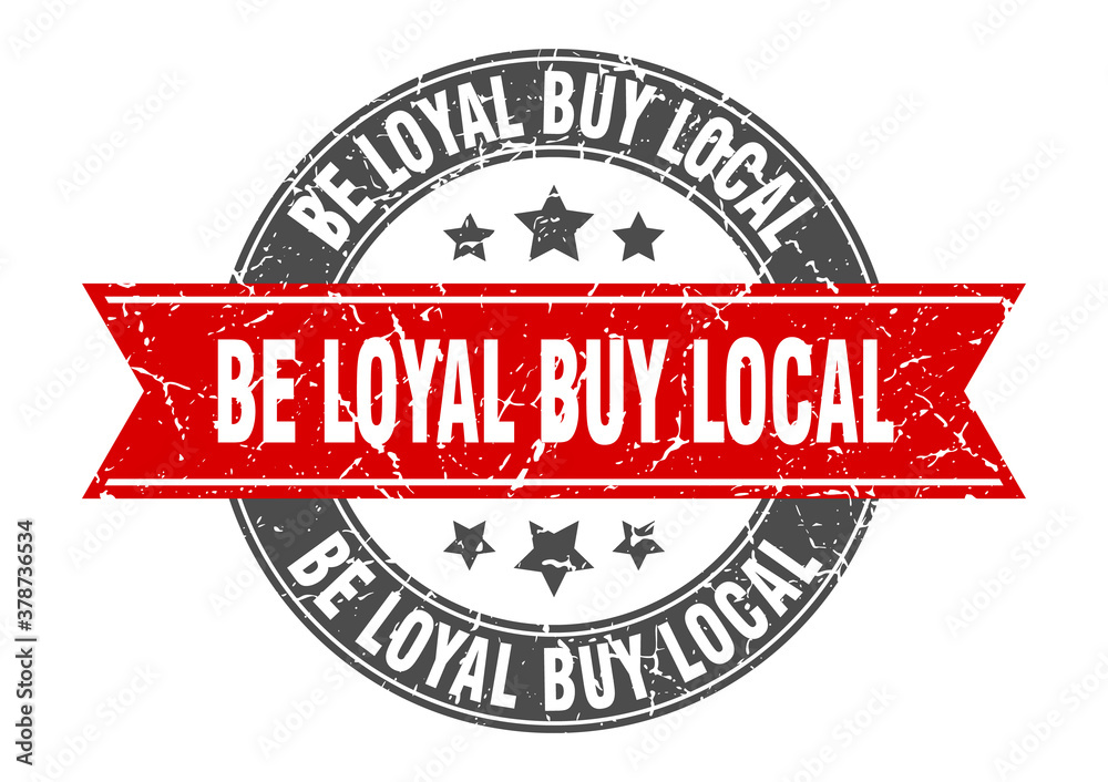 be loyal buy local round stamp with ribbon. label sign be loyal buy local round stamp with ribbon. label sign