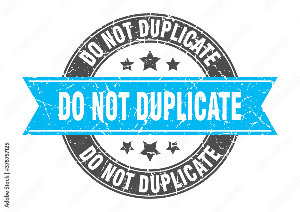 Fototapeta premium do not duplicate round stamp with ribbon. label sign