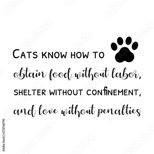  Cats know how to obtain food without labor. Vector Quote