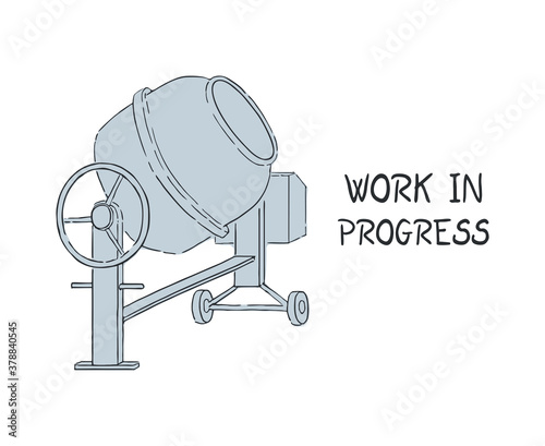Concrete mixer and work in progress message