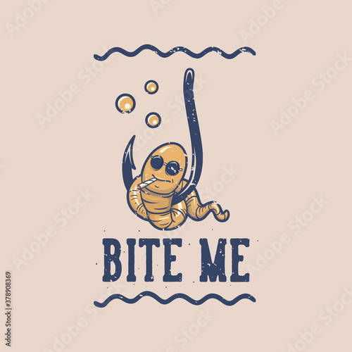 vintage slogan typography bite me for t shirt design