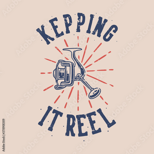 vintage slogan typography keeping it reel for t shirt design