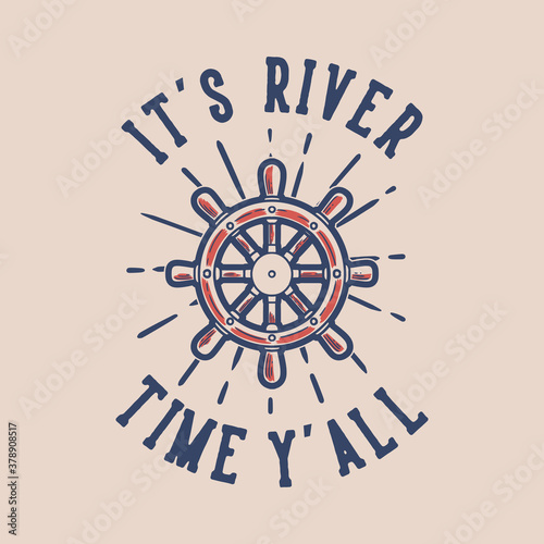 vintage slogan typography it's river time y'all for t shirt design