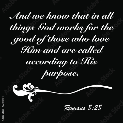 Romans 8:28 - And we now that in all things God works for the good of those who love him design vector on white background for Christian encouragement from the New Testament Bible scriptures.	