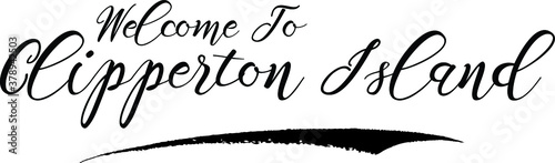 Welcome To Clipperton Island. Handwritten Font Calligraphy Black Color Text 
on White Background