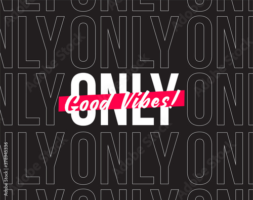 Good vibes only typographic minimalistic poster or wallpaper or background design. Vector illustration