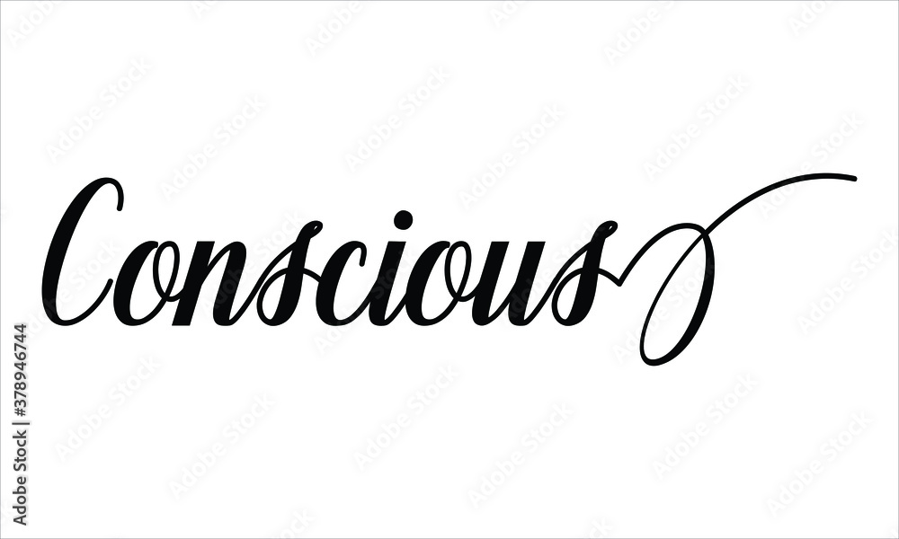 Conscious, Script Calligraphy Black text Cursive Typography words and phrase isolated on the White background