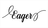Eager Script Calligraphy Black text Cursive Typography words and phrase isolated on the White background 