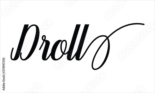 Droll Script Calligraphy Black text Cursive Typography words and phrase isolated on the White background  photo