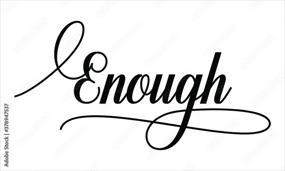 Enough Script Calligraphy Black text Cursive Typography words and phrase isolated on the White background Enough Script Calligraphy Black text Cursive Typography words and phrase isolated on the White background