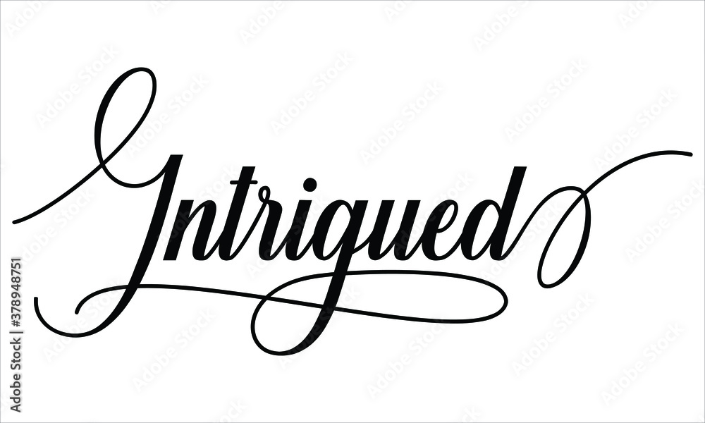 Intrigued Script Calligraphy  Black text Cursive Typography words and phrase isolated on the White background 